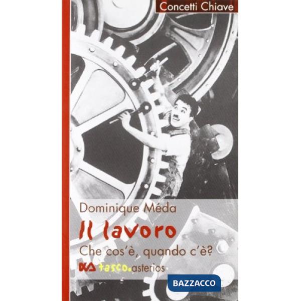 Lavoro. Che cos'è quando c'è? (Il)