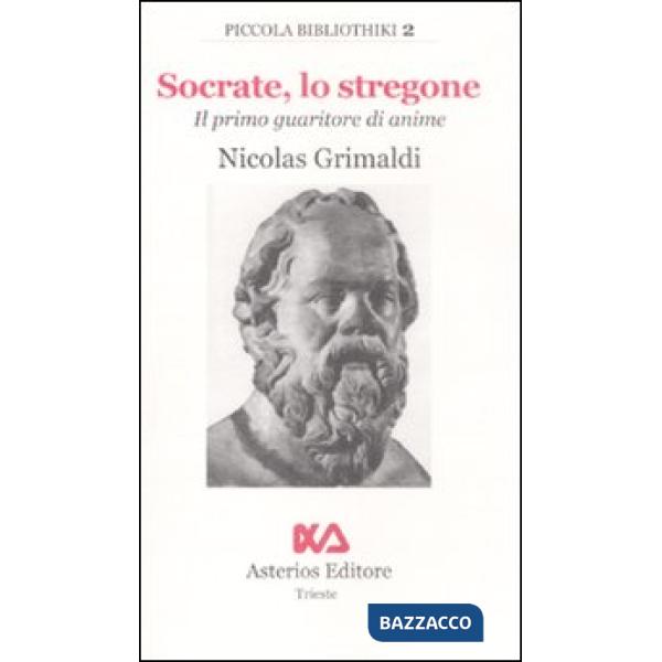 Socrate, lo stregone. Il primo guaritore di anime