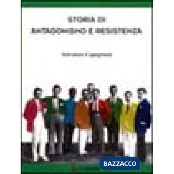 Storia di antagonismo e Resistenza