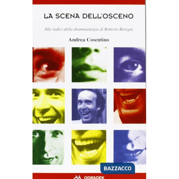 Scena dell'osceno. Alle radici della drammaturgia di Roberto Benigni (La)
