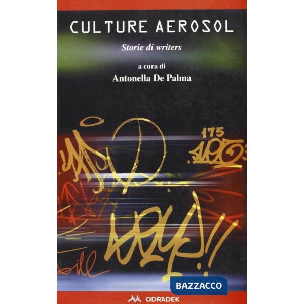 Culture aerosol. Storie di writers