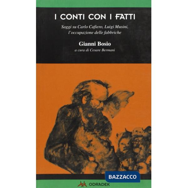 Conti con i fatti. Saggi su Carlo Cafiero, Luigi Musini, l'occupazione delle fabbriche (I)