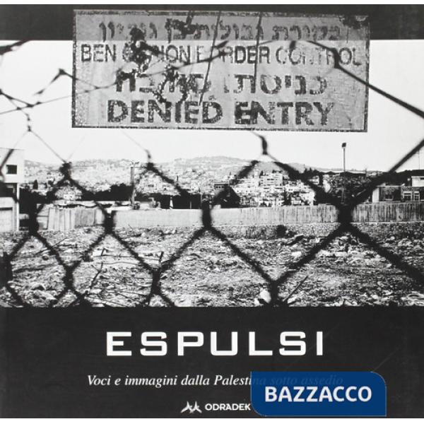 Espulsi. Immagini e voci dalla Palestina sotto assedio