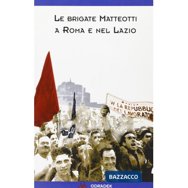 «Brigate Matteotti» a Roma e nel Lazio (Le)
