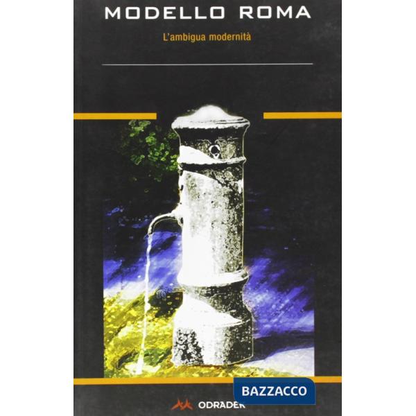 Modello Roma. L'ambigua modernità