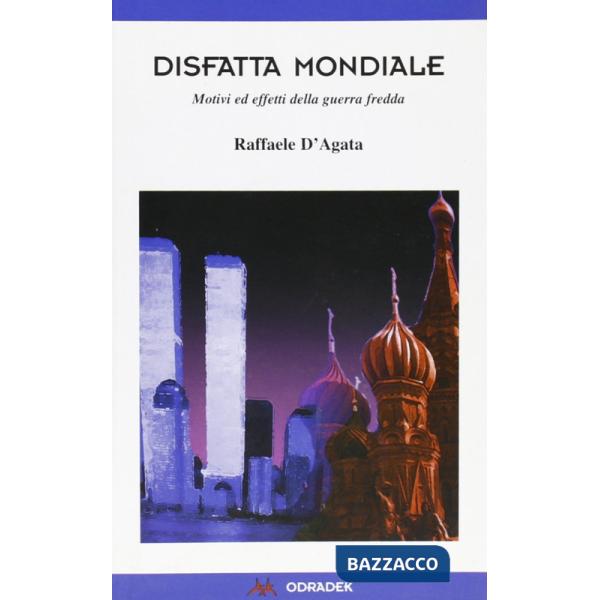 Disfatta mondiale. Motivi ed effetti della guerra fredda