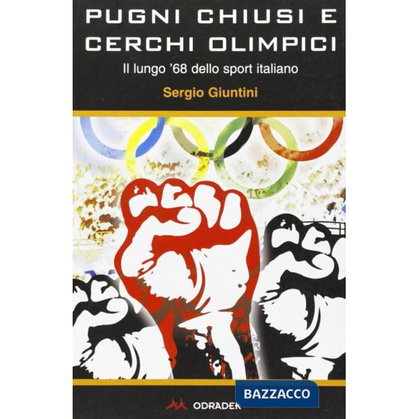 Pugni chiusi e cerchi olimpici. Il lungo '68 dello sport italiano