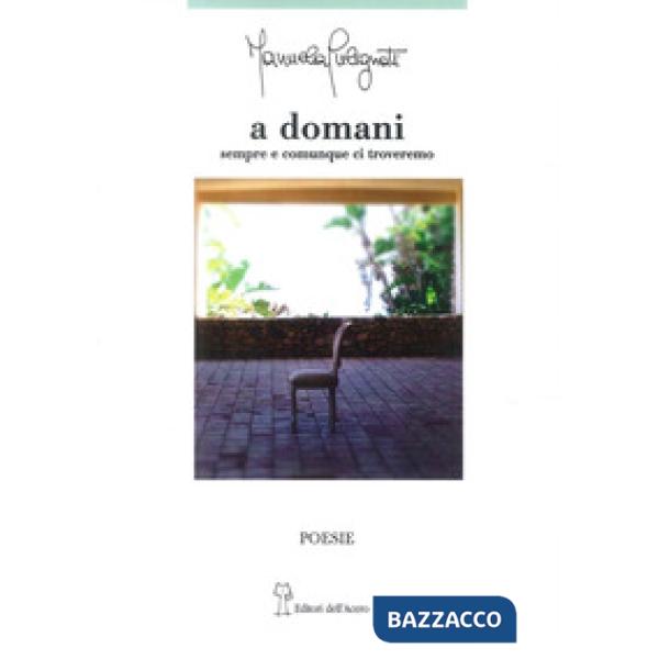 A domani. Sempre e comunque ci troveremo