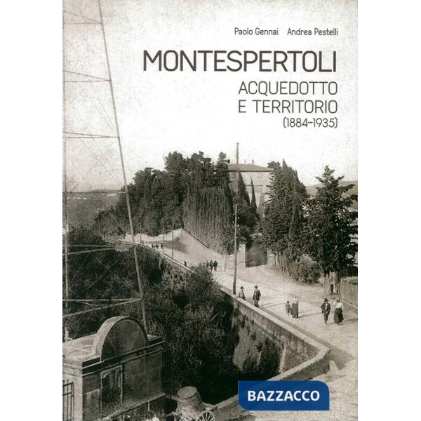 Montespertoli. Acquedotto e territorio (1884-1935). Dinamiche sociali, personagg