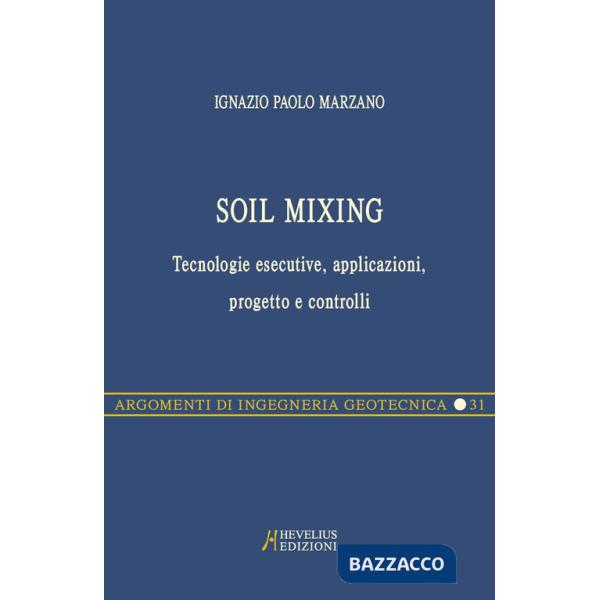 Soil Mixing. Tecnologie esecutive, applicazioni, progetto e controlli