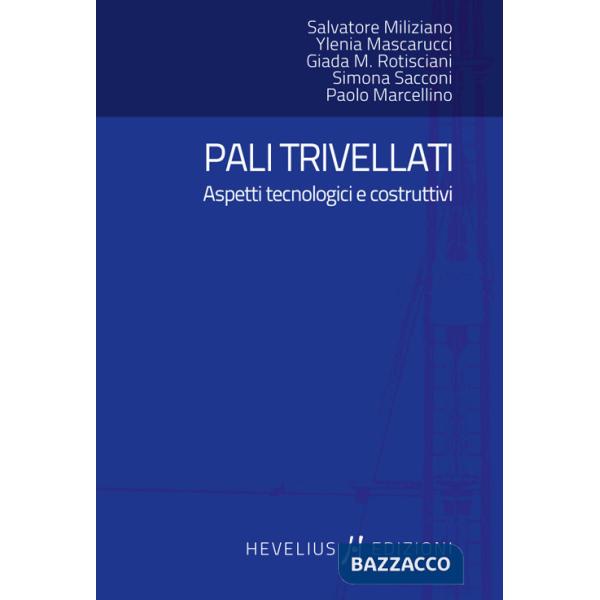 Pali trivellati. Aspetti tecnologici e costruttivi