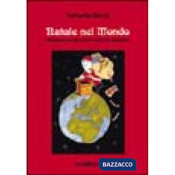 Natale nel mondo. Usanze e ricette del periodo natalizio