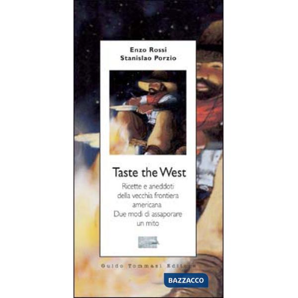 Taste the West. Ricette e aneddoti della vecchia frontiera americana. Due modi d