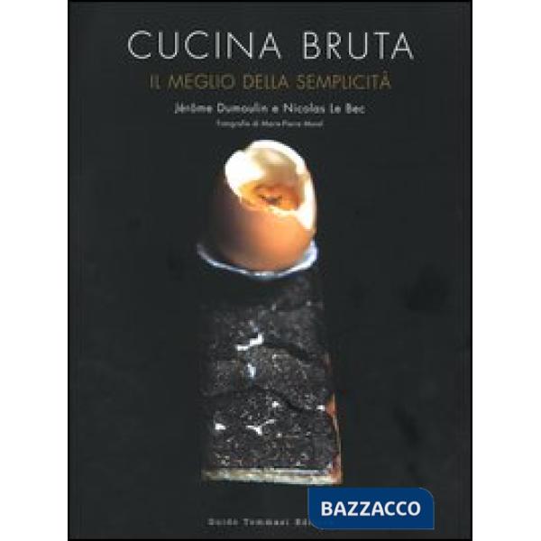 Cucina bruta. Il meglio della semplicità