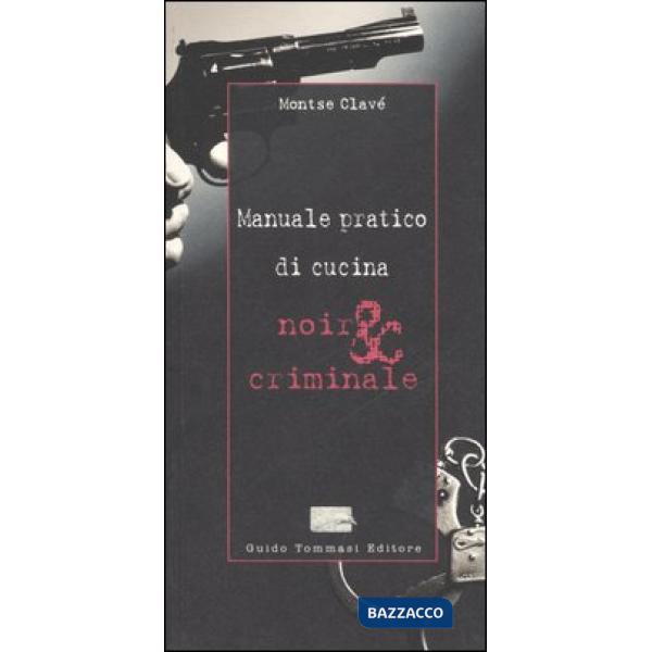 Manuale pratico di cucina noir & criminale