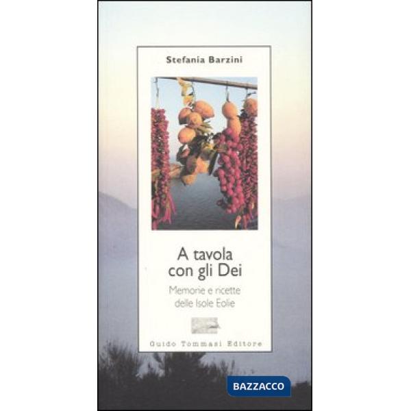 A tavola con gli Dei. Memorie e ricette delle Isole Eolie