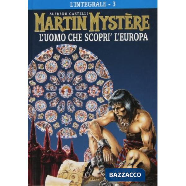 Integrale di Martin Mystère (L'). Vol. 3: L' uomo che scoprì l'Europa
