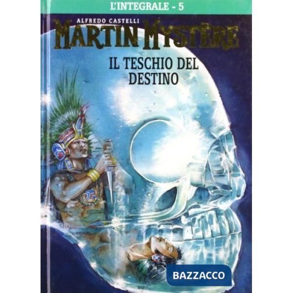 Integrale di Martin Mystère (L'). Vol. 5: Il teschio del destino