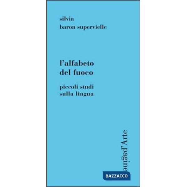 Alfabeto del fuoco. Piccoli studi sulla lingua (L')