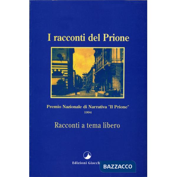 Racconti del Prione 1994. Antologia del Premio nazionale di narrativa Il Prione 1994 (I)