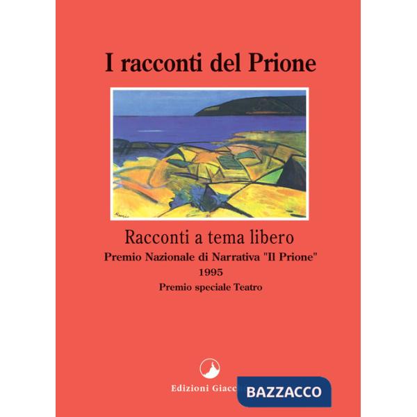 Racconti del Prione 1995. Antologia del Premio nazionale di narrativa «Il Prione» (I)
