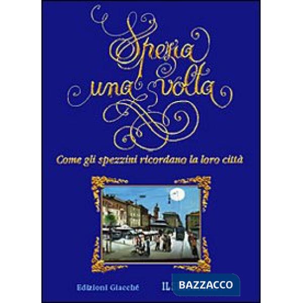 Spezia una volta. Come gli spezzini ricordano la loro città