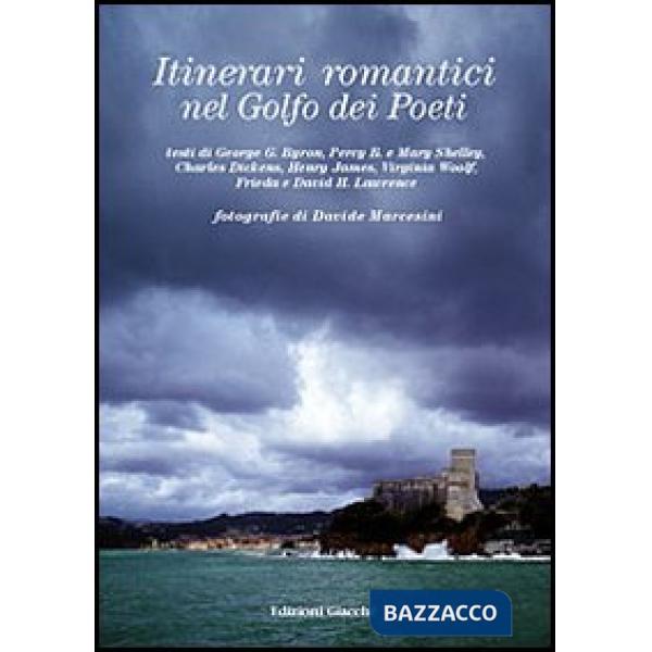 Itinerari romantici nel golfo dei Poeti. Ediz. illustrata
