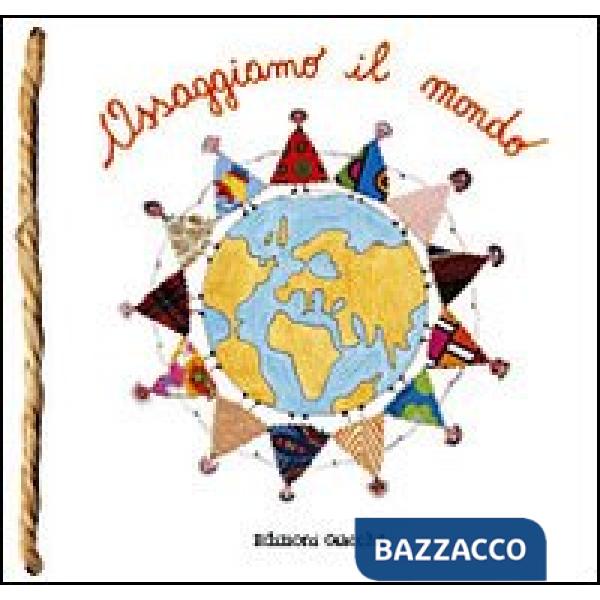 Assaggiamo il mondo. Ricette, favole e un po' di storia dal mondo