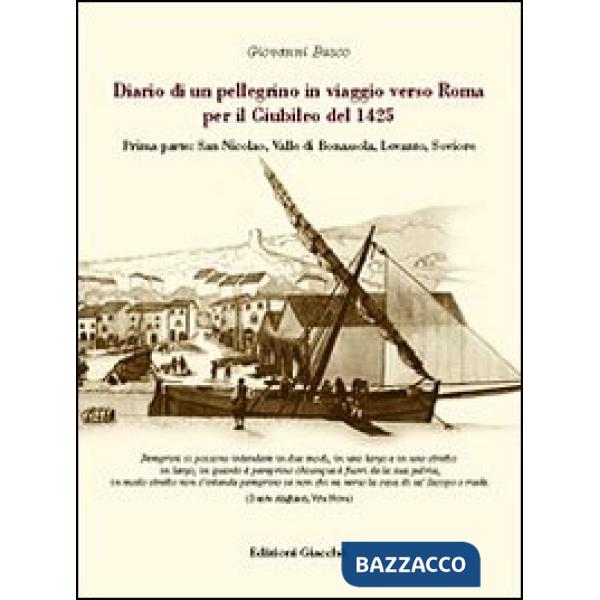 Diario di un pellegrino in viaggio verso Roma per il giubileo del 1425. Vol. 1: San Nicolao. Valle di Bonassola, Levanto, Sovior