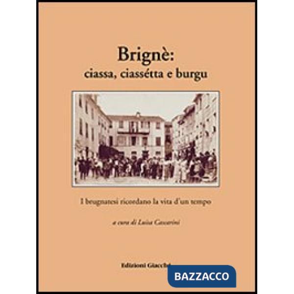 Brignè: ciassa, ciassétta e burgu. I brugnatesi ricordano la vita d'un tempo
