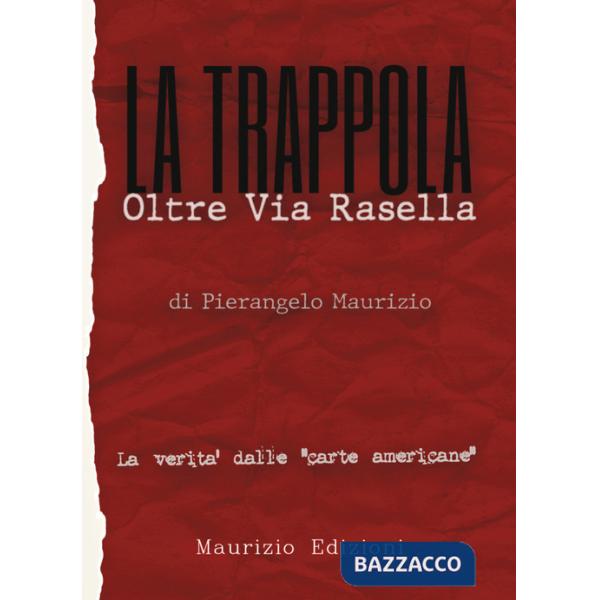Trappola. Oltre Via Rasella. Il ruolo di Togliatti, la fine di Bandiera Rossa. La verità dalle «carte americane» (La)