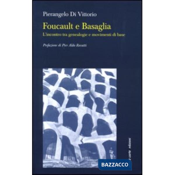 Foucault e Basaglia. L'incontro tra genealogie e movimenti di base