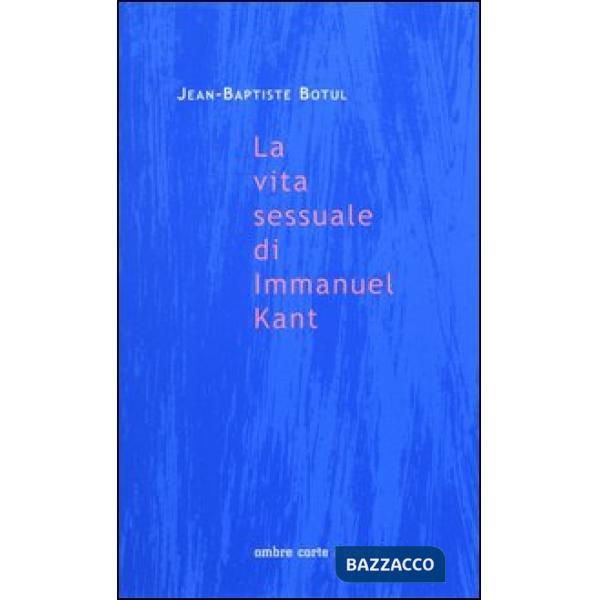 Vita sessuale di Immanuel Kant (La)
