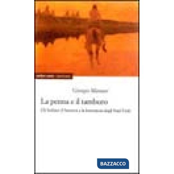 Penna e il tamburo. Gli Indiani d'America nella letteratura degli Stati Uniti (La)
