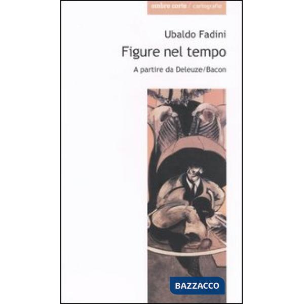 Figure nel tempo. A partire da Deleuze/Bacon