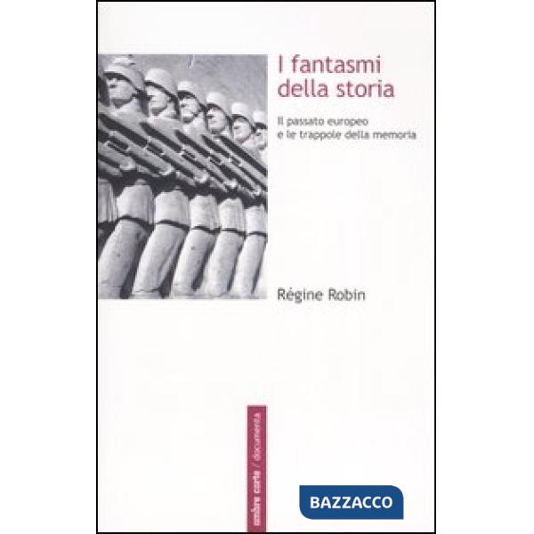 Fantasmi della storia. Il passato europeo e le trappole della memoria (I)