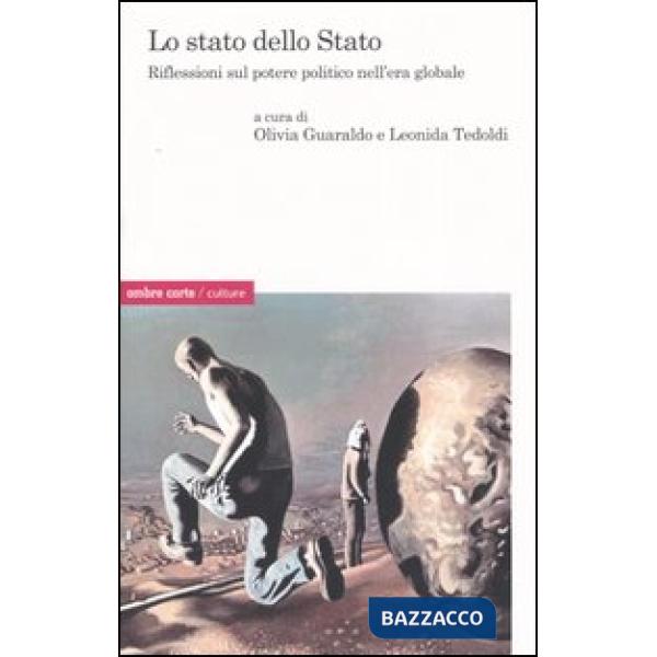 Stato dello Stato. Riflessioni sul potere politico nell'era globale (Lo)