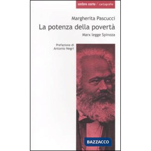 Potenza della povertà. Marx legge Spinoza (La)