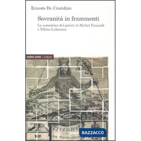 Sovranità in frammenti. La semantica del potere di Michel Foucault e Niklas Luhm