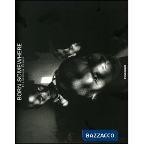 Born somewhere. Ediz. italiana