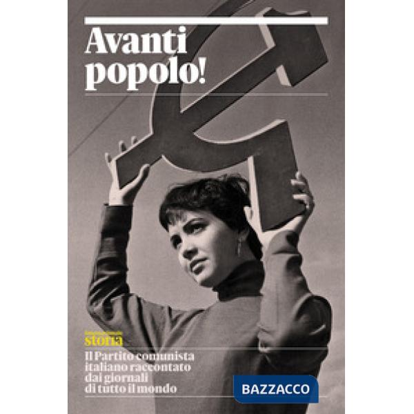 Avanti popolo! Il Partito comunista italiano raccontato dai giornali di tutto il mondo