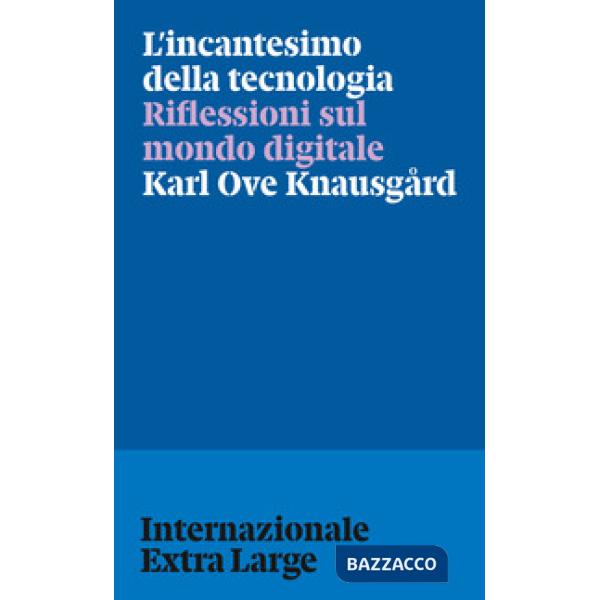 Incantesimo della tecnologia. Riflessioni sul mondo digitale (L')