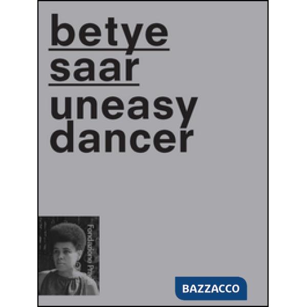 Betye Saat. Uneasy dancer. Ediz. multilingue