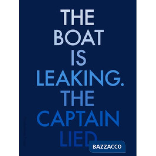 Boat is leaking. The captain lied. Catalogo della mostra (Venezia, 13 maggio-26 