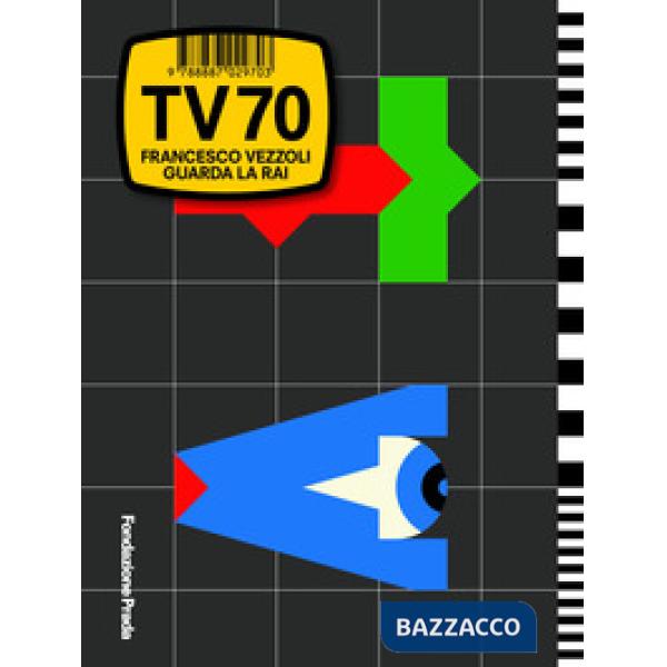 TV70 Francesco Vezzoli guarda la Rai. Ediz. italiana e inglese