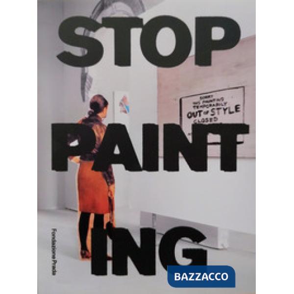 Stop Painting. Ediz. italiana e inglese