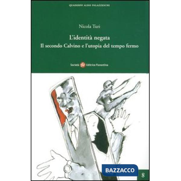 Identità negata. Il secondo Calvino e l'utopia del tempo fermo (L')