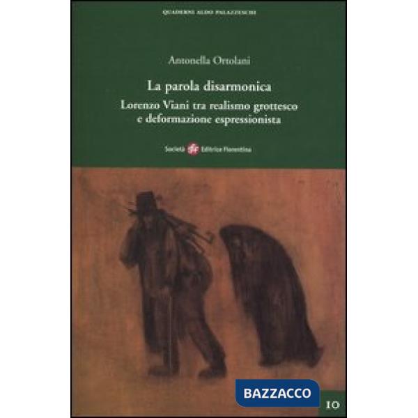 Parola disarmonica. Lorenzo Viani tra realismo grottesco e deformazione espressionista (La)