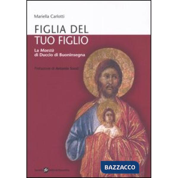 Figlia del tuo figlio. La Maestà di Duccio di Buoninsegna