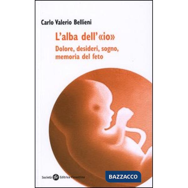 Alba dell'«io». Dolore, desideri, sogno, memoria del feto (L')